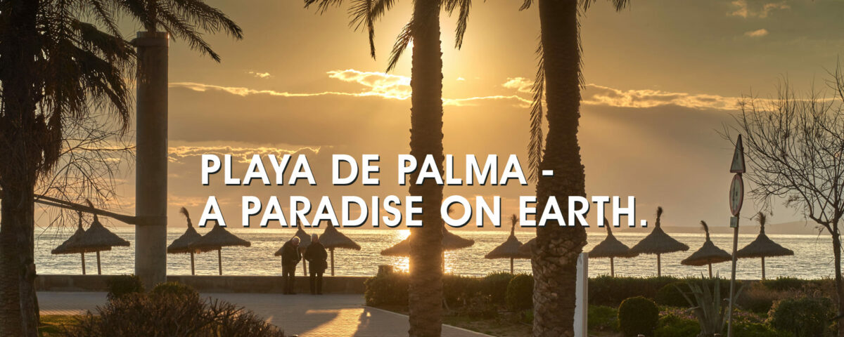 Playa de Palma - a paradise on earth
