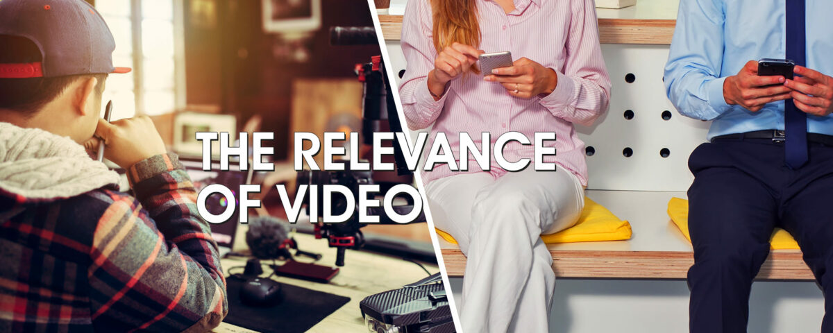 The relevance of video today