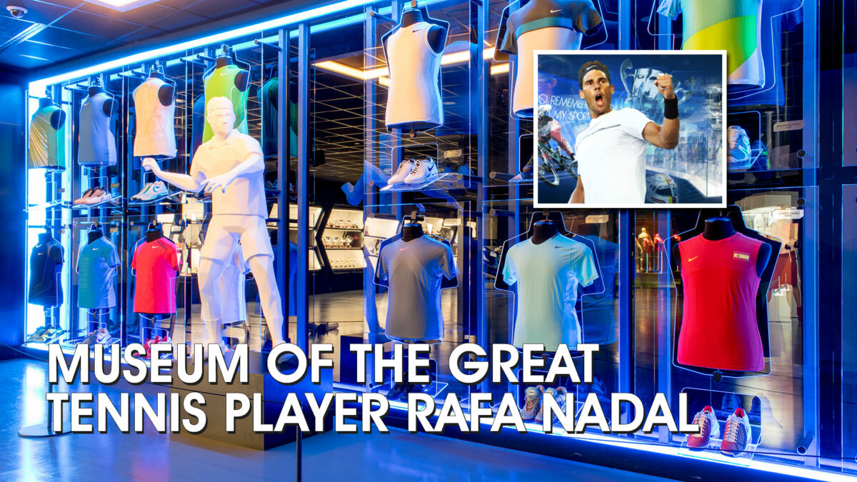 Museum of the great tennis player Rafa Nadal