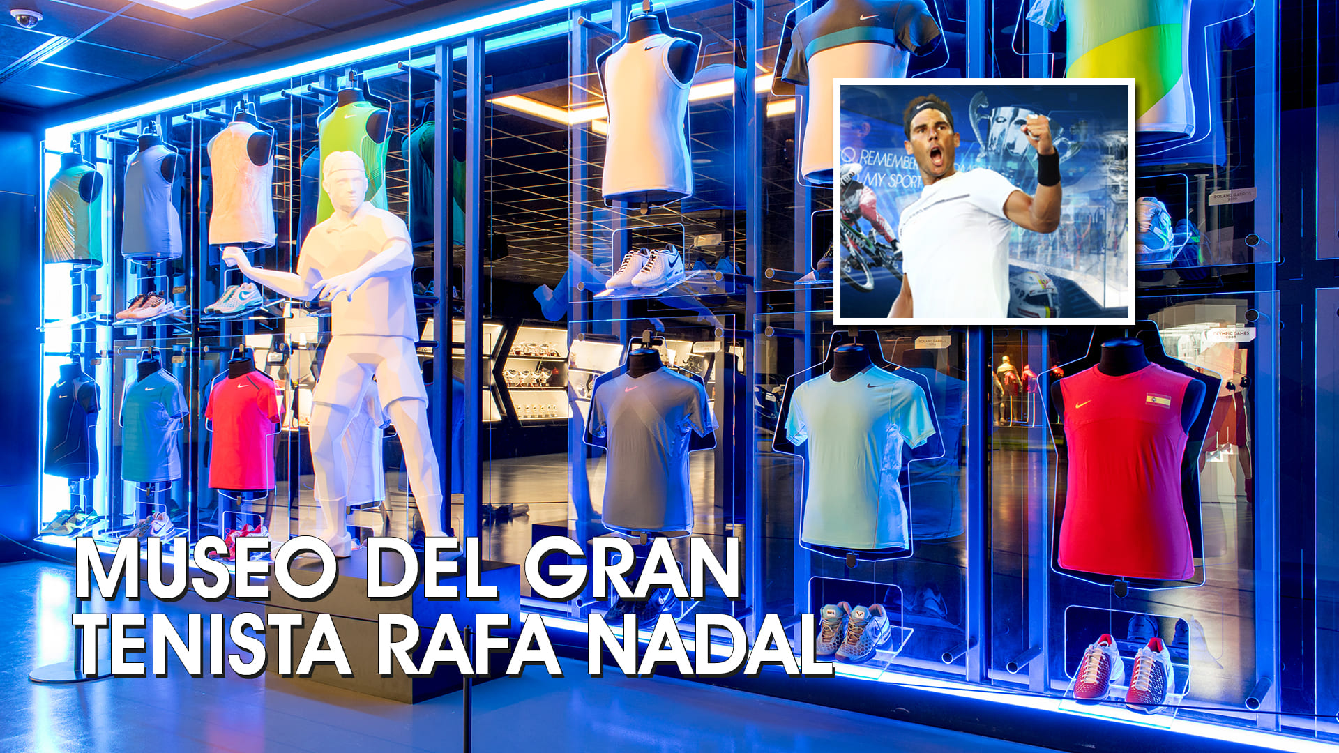 Museo del gran tenista Rafa Nadal